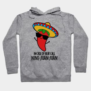 In Case Of Heat Call Nine Juan Juan Cute Mexican Chili Pun Hoodie